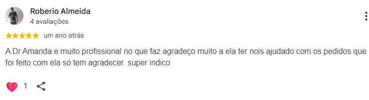 Avaliação 5 estrelas no Google de Roberio Almeida: A Dr Amanda e muito profissional no que faz agradeço muito a ela ter nois ajudado com os pedidos que foi feito com ela só tem agradecer. super indico